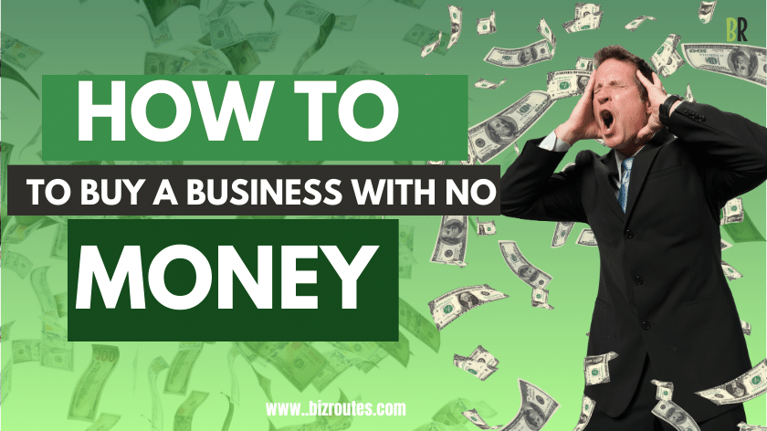 how to buy  a business with no money 